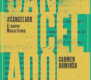 #Cancelado. El nuevo Macartismo, de Carmen Domingo
